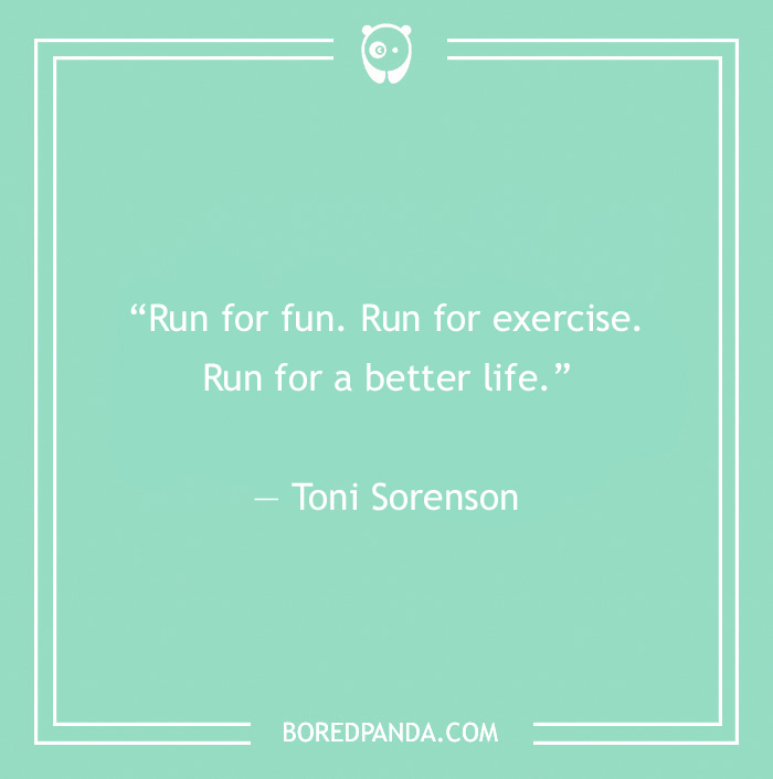 Toni Sorenson quote on running to make your life better 
