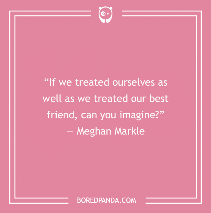 Self Love Quote by Meghan Markle