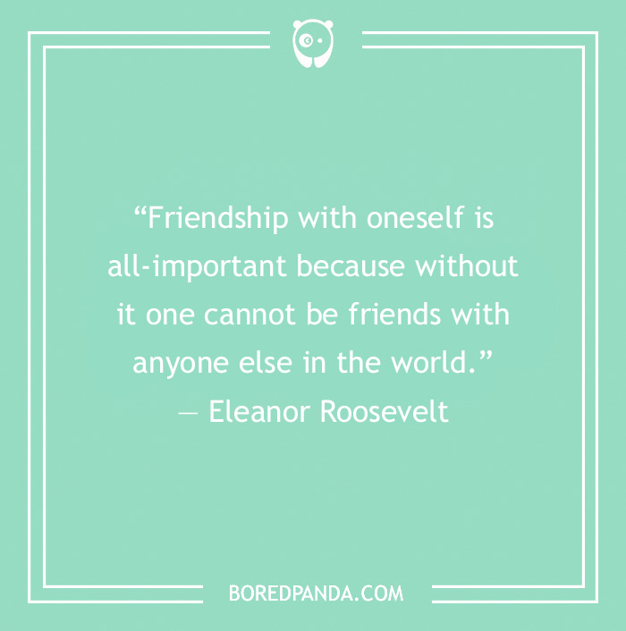 Self Love Quote by Eleanor Roosevelt