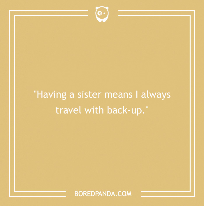 sister quote about traveling with back-up 
