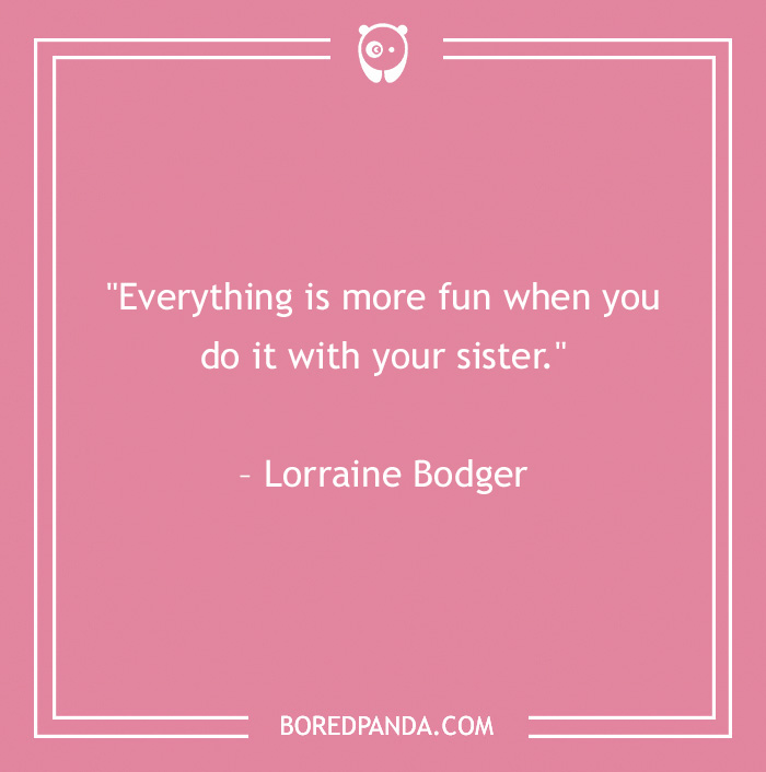 quote about everything is more fun with sister 