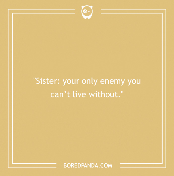 quote about sister is an enemy you can’t live without