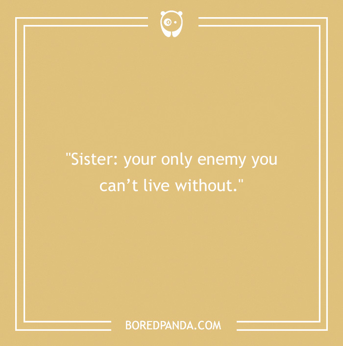 quote about sister is an enemy you can’t live without