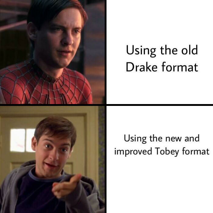 Spiderman meme using Tobey Maguire's image, humorously comparing old Drake meme format with new Tobey format.