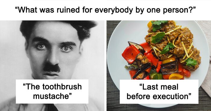 40 Things That Were “Ruined For Everybody By One Person”