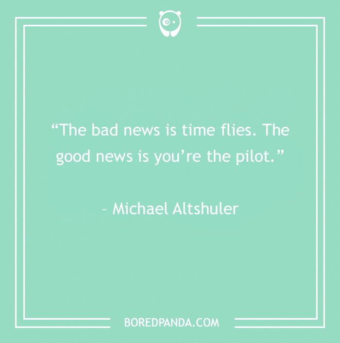 quote about you are the pilot of time