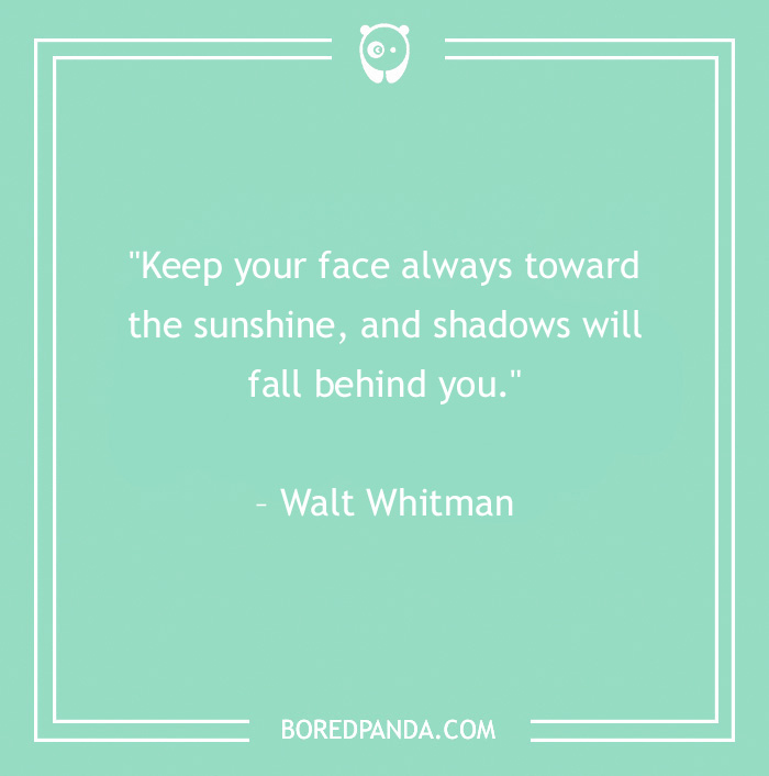 keep your face always toward the sunshine quote