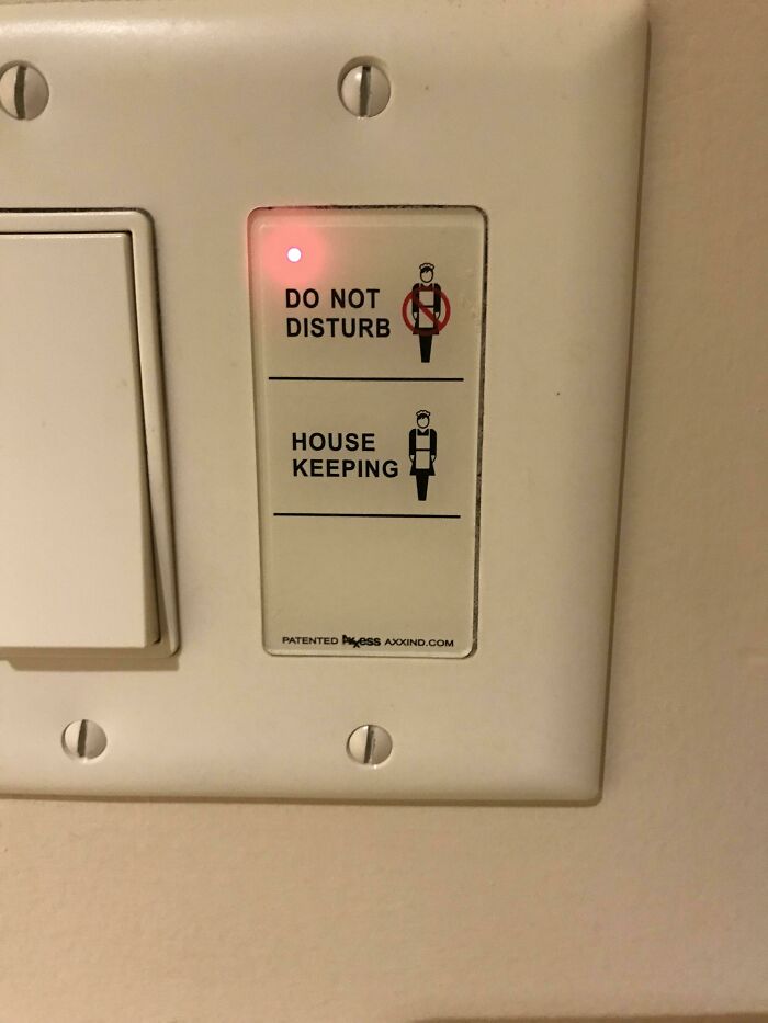 This Hotel I’m Staying At, The “Do Not Disturb” Is A Button That Shuts Off The Card Reader From Housekeeping Getting In