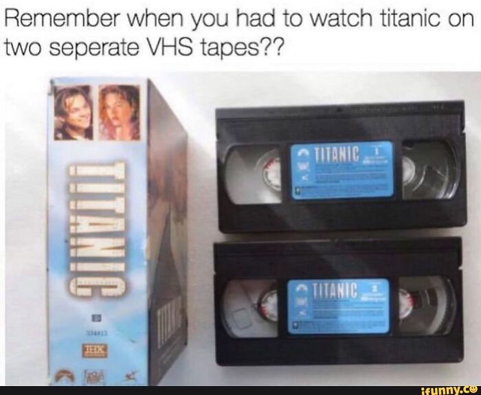Titanic On Vhs - The Struggle Was Real
