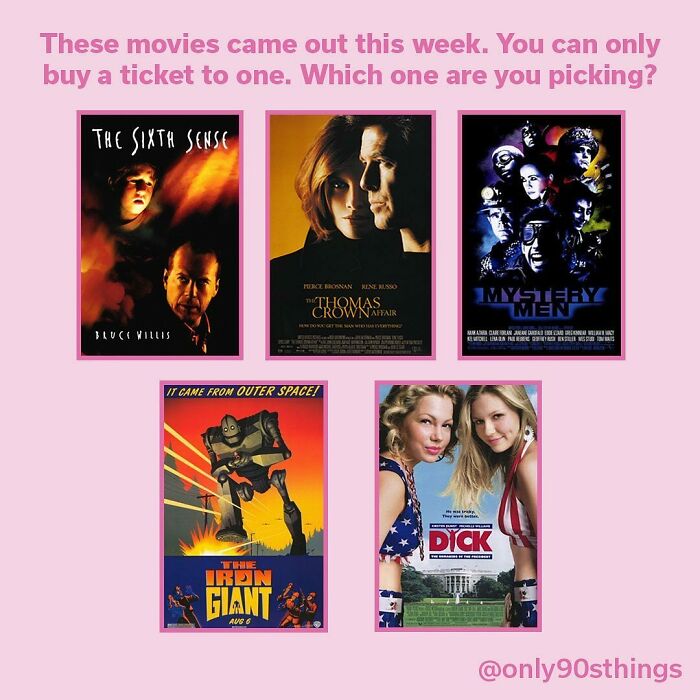 It’s Friday, August 6, 1999. You Only Have One Movie Ticket. Which Movie Are You Watching?