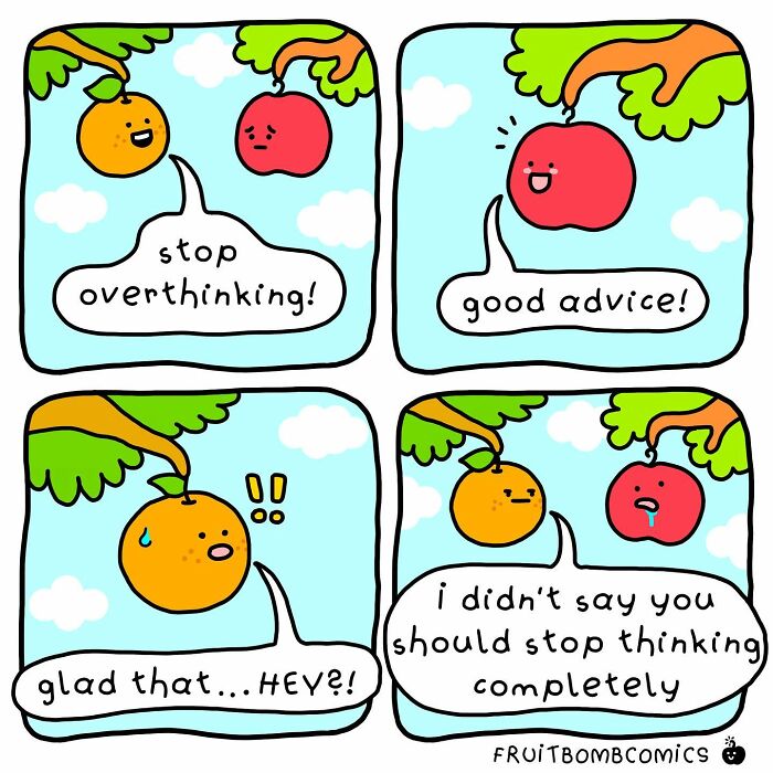 A comic about an orange suggesting an apple to not overthink