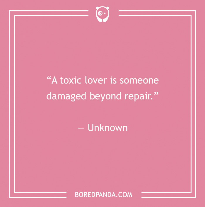 150 Toxic Relationship Quotes To Stop Hurting Yourself And Let Go