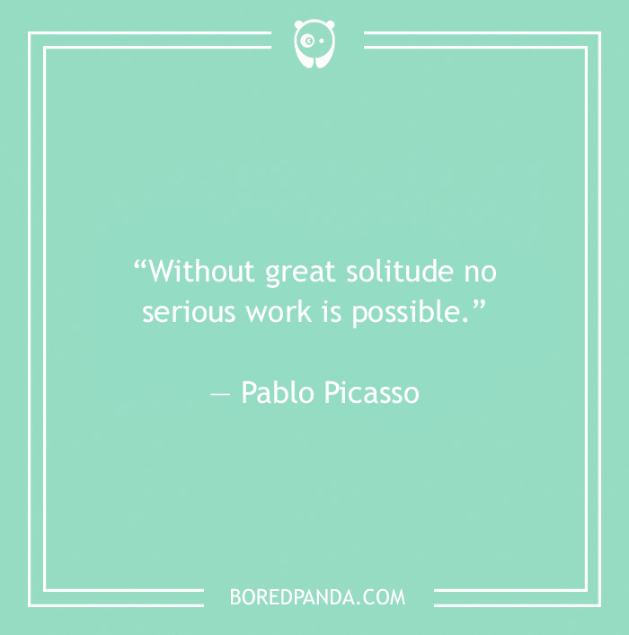Pablo Picasso quote being alone 