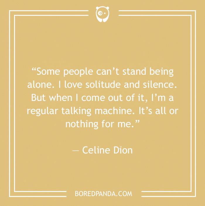 Celine Dion quote on loving solitude 