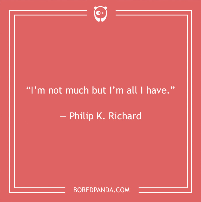 Philip K. Richard quote on being completed 