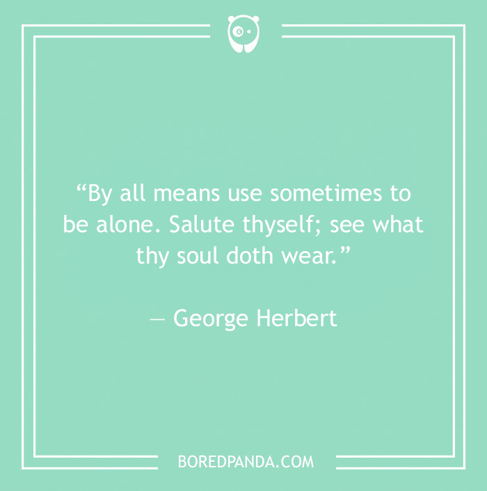 George Herbert quote on being alone sometimes 