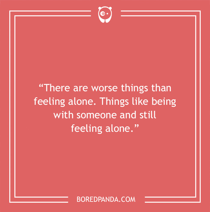 Quote on feeling alone while with somebody 