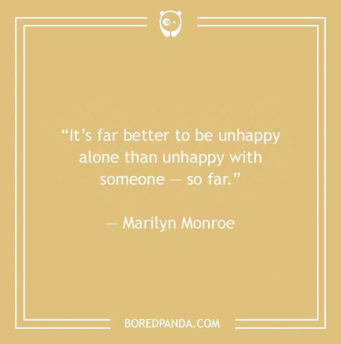 Marilyn Monroe quote on being unhappy alone 