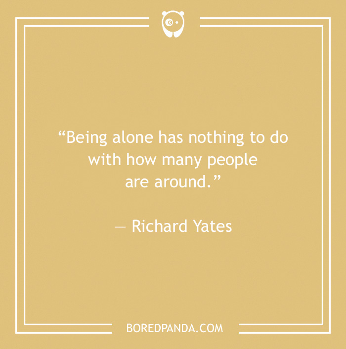 Richard Yates quote on people around and being alone 