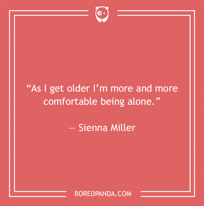 Sienna Miller quote on getting older and being alone 