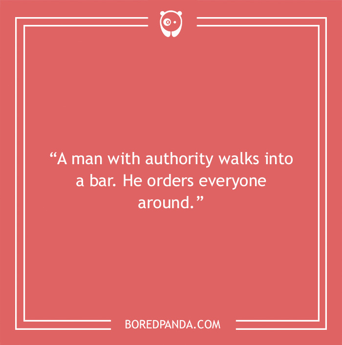 Bar joke about A man with authority walking into a bar