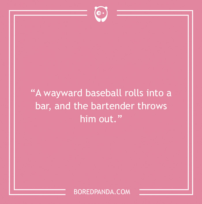 Bar joke about a wayward baseball rolling into a bar 