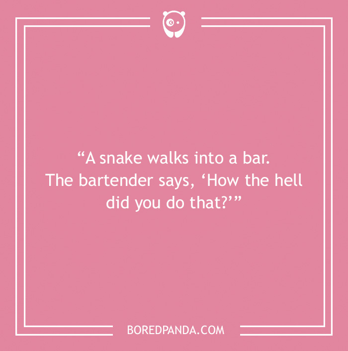 Bar joke about snake that walks into a bar 