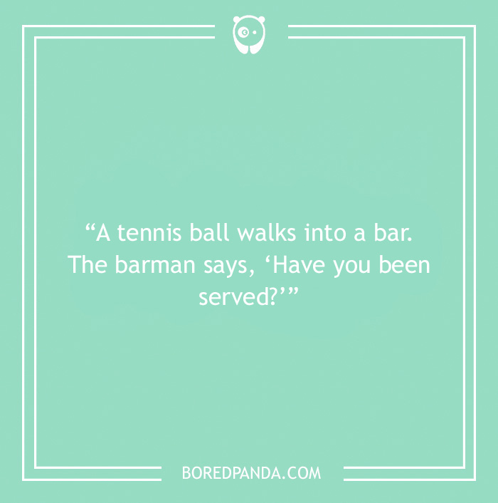 Bar joke about tennis ball walking into a bar 