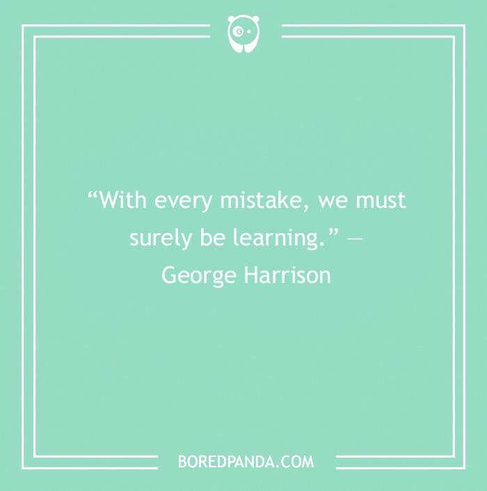 George Harrison about learning from the mistakes