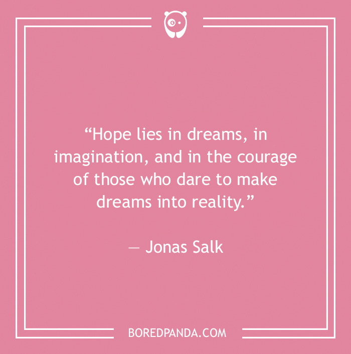 Jonas Salk quote on dreams and courage 