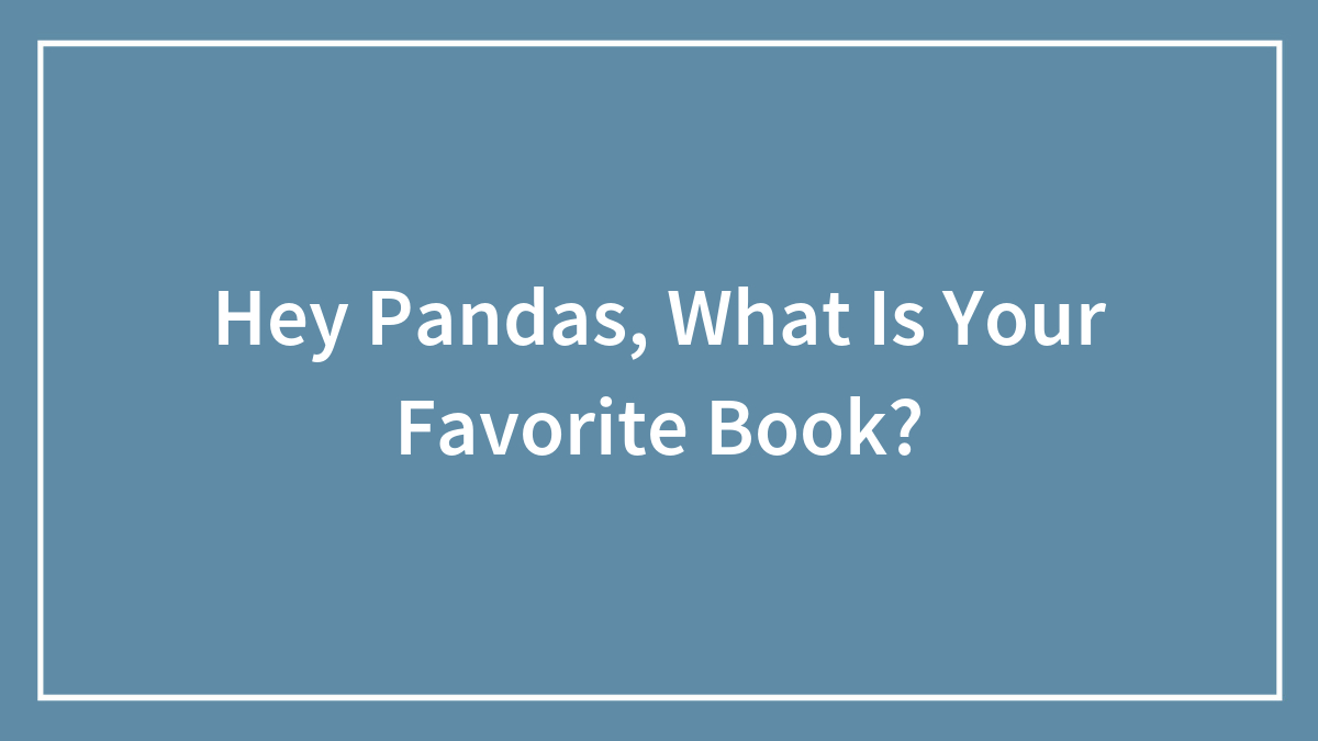 Hey Pandas, What Is Your Favorite Book?