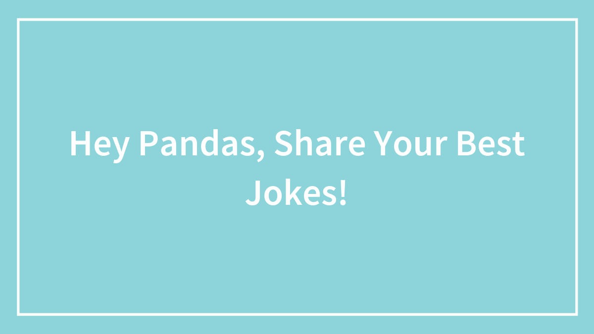 Hey Pandas, Share Your Best Jokes! (Closed)