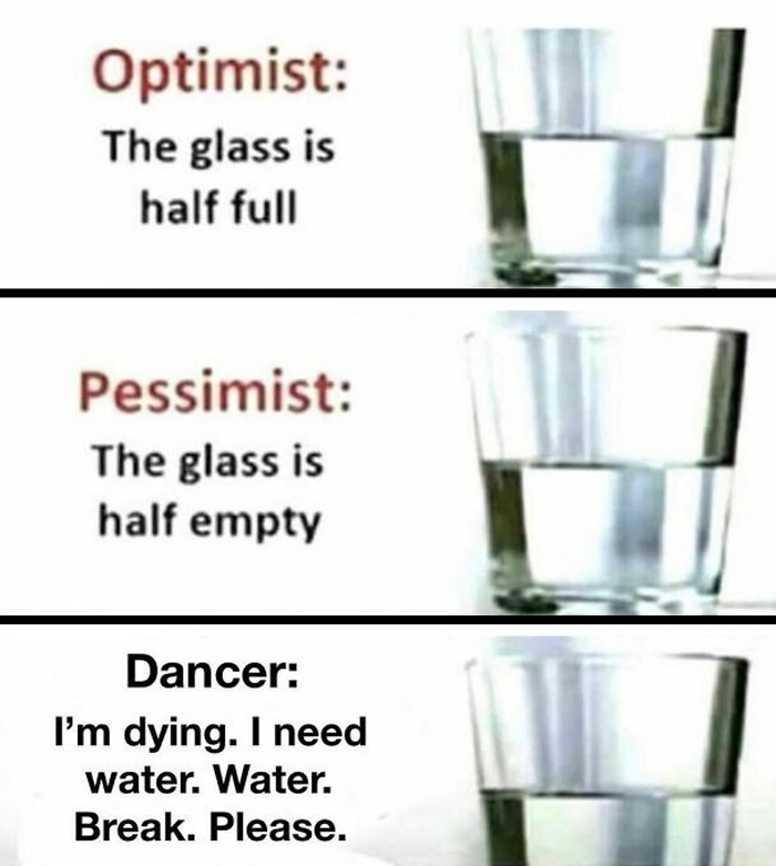 dancers not being optimistic or pessimistic just craving water meme