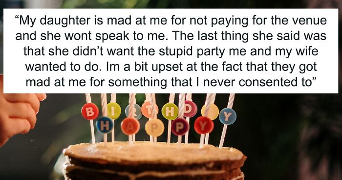 Dad Plans To Throw A Separate Party For Daughter’s Birthday, Refuses To Contribute To Mom’s Party