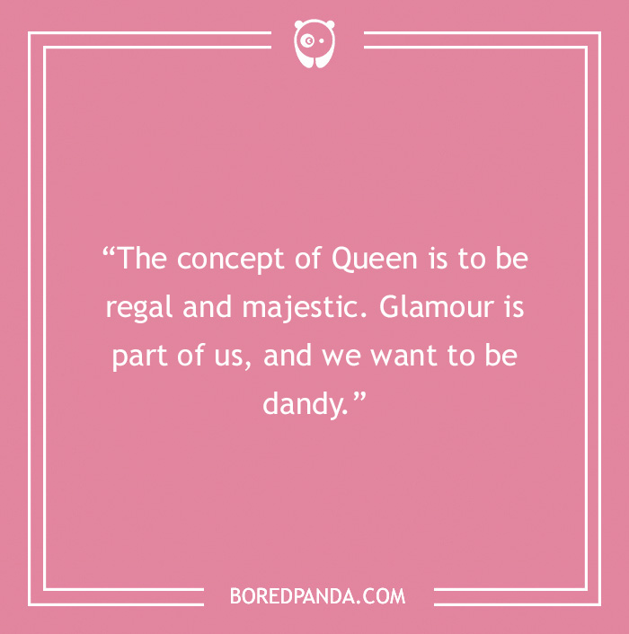 Freddie Mercury quote about the concept of Queen