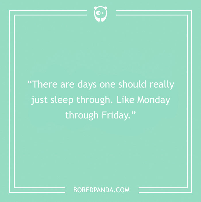 Work quote about handling weekdays, with a humorous tone, set on a green background.