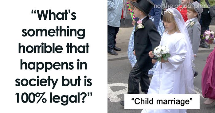 40 People Share What Horrible Things That Happen In Society Are Completely Legal