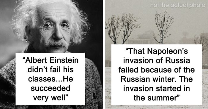 55 People Share What Historical Facts Many People Believe To Be True Are Actually 100% Fake