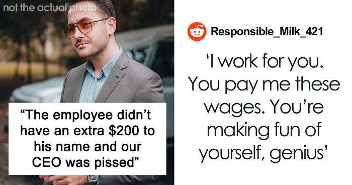 “Who Doesn’t Have An Extra $200?”: Rich CEO Goes Off On Worker That Doesn’t Have Money