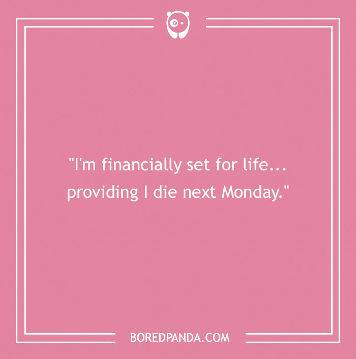 Pink background with a humorous Monday joke about being financially set for life, highlighting Monday jokes to brighten your morning.