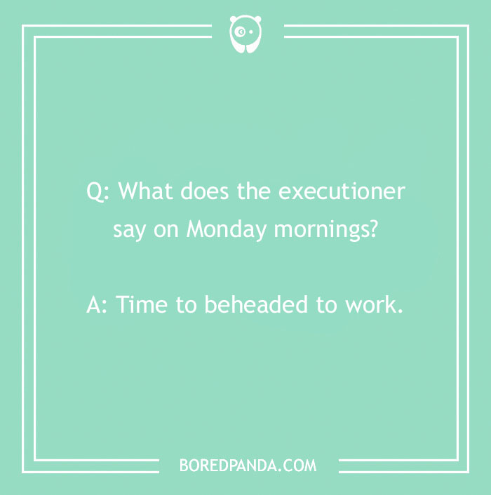 Monday joke text on a teal background with a humorous question and answer about the executioner starting work.