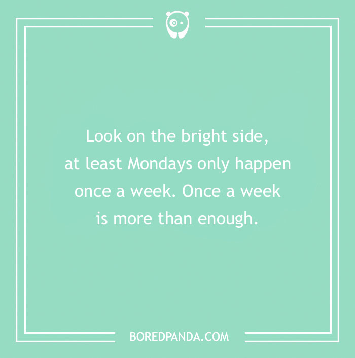 Light green quote image with a funny Monday joke about Mondays happening once a week to brighten your morning.