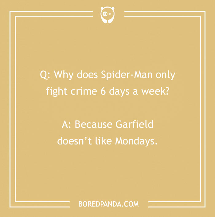 Funny Monday joke about Spider-Man fighting crime six days a week because Garfield dislikes Mondays.