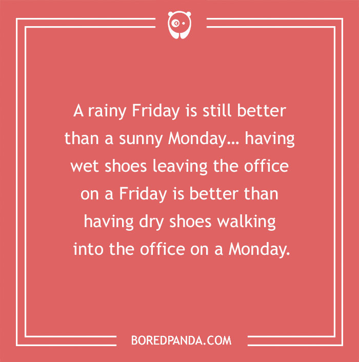 Funny Monday jokes quote on a coral background about rainy Friday being better than sunny Monday with wet shoes.