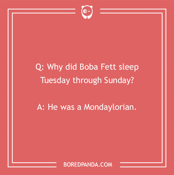 Monday joke with a pun about Boba Fett sleeping through the week and being called a Mondaylorian.