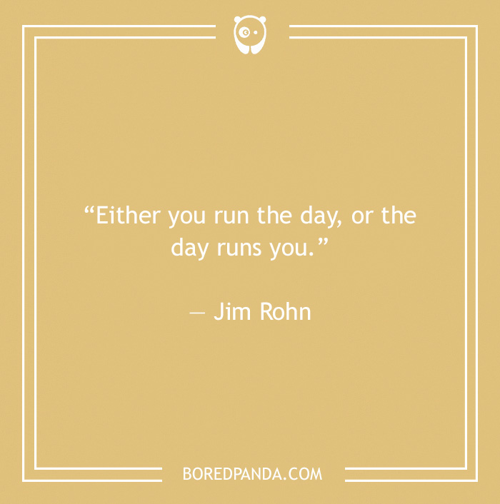 Jim Rohn quote on running your day 