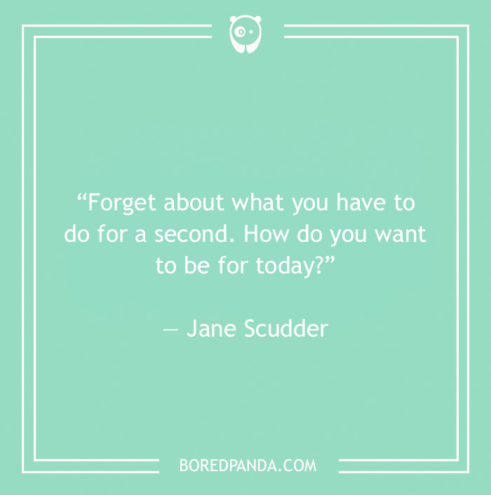 Jane Scudder quote on being in the present moment 
