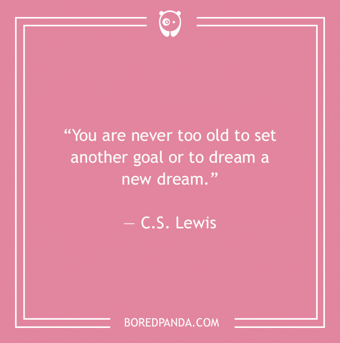 C.S. Lewis quote on being never too old 