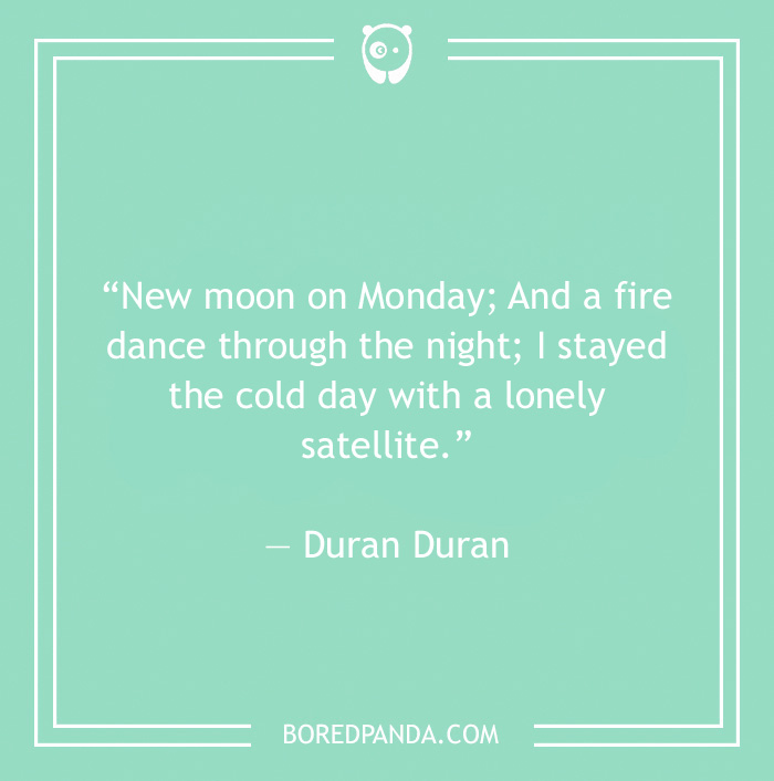 Duran Duran quote on new moon on Monday 