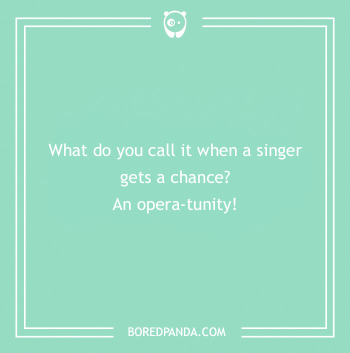 Joke about singer getting a chance